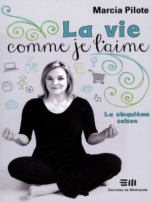 cover image of La vie comme je l'aime--La cinquième saison